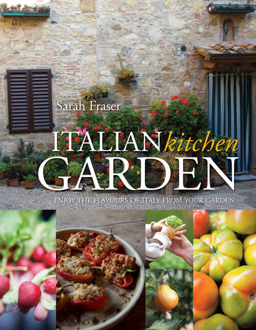 Book cover of Italian Kitchen Garden: Enjoy The Flavours Of Italy From Your Garden (ePub edition)