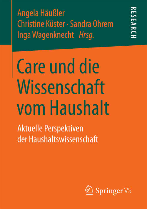 Book cover of Care und die Wissenschaft vom Haushalt: Aktuelle Perspektiven der Haushaltswissenschaft (1. Aufl. 2018)