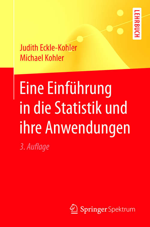 Book cover of Eine Einführung in die Statistik und ihre Anwendungen (3. Aufl. 2017) (Springer-Lehrbuch)