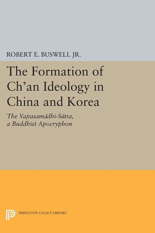 Book cover of The Formation of Ch'an Ideology in China and Korea: The Vajrasamadhi-Sutra, a Buddhist Apocryphon