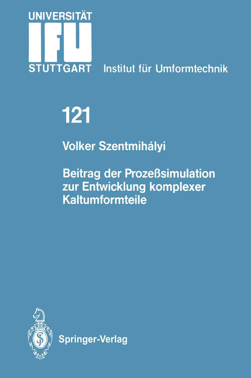 Book cover of Beitrag der Prozeßsimulation zur Entwicklung komplexer Kaltumformteile (1994) (IFU - Berichte aus dem Institut für Umformtechnik der Universität Stuttgart #121)