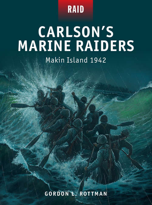 Book cover of Carlson’s Marine Raiders: Makin Island 1942 (Raid #44)