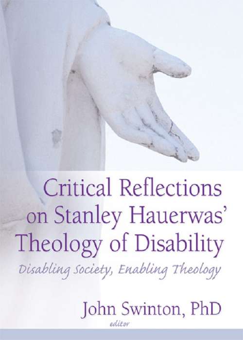 Book cover of Critical Reflections on Stanley Hauerwas' Theology of Disability: Disabling Society, Enabling Theology