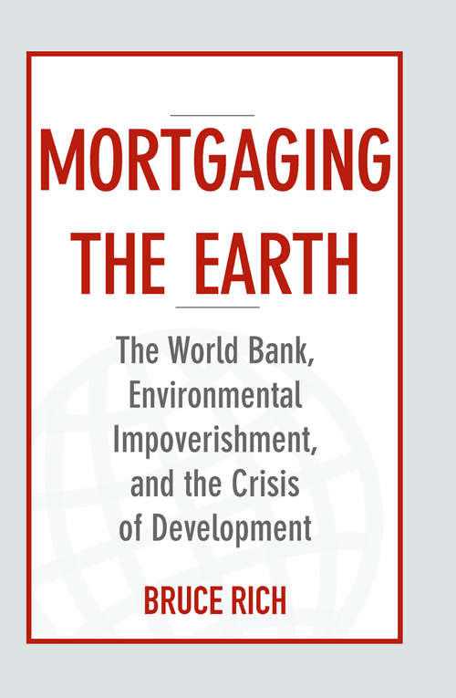 Book cover of Mortgaging the Earth: The World Bank, Environmental Impoverishment, and the Crisis of Development (2013)