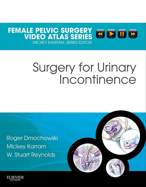 Book cover of Surgery for Urinary Incontinence E-Book: Female Pelvic Surgery Video Atlas Series: Expert Consult: Online (Female Pelvic Video Surgery Atlas Series)