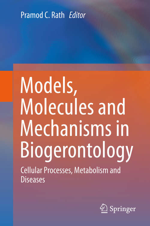 Book cover of Models, Molecules and Mechanisms in Biogerontology: Cellular Processes, Metabolism and Diseases (1st ed. 2020)