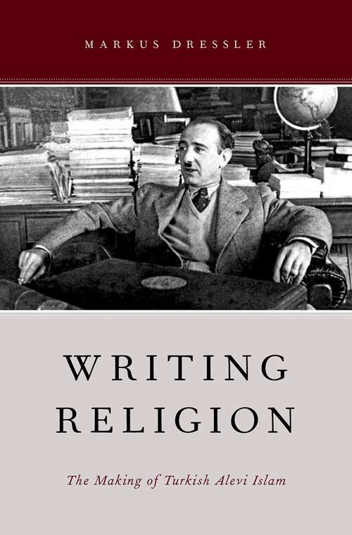 Book cover of Writing Religion Aarrtsr C: The Making Of Turkish Alevi Islam