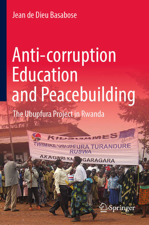 Book cover of Anti-corruption Education and Peacebuilding: The Ubupfura Project in Rwanda (1st ed. 2019)