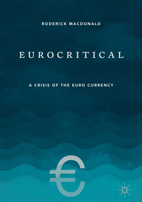 Book cover of Eurocritical: A Crisis of the Euro Currency (1st ed. 2018)