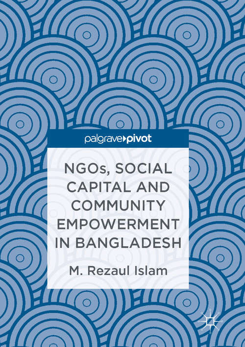 Book cover of NGOs, Social Capital and Community Empowerment in Bangladesh (1st ed. 2016)