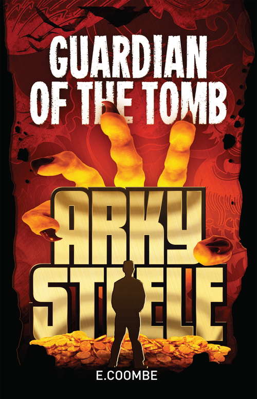 Book cover of Arky Steele: Guardian of the Tomb (Arky Steele: Bk. 1)