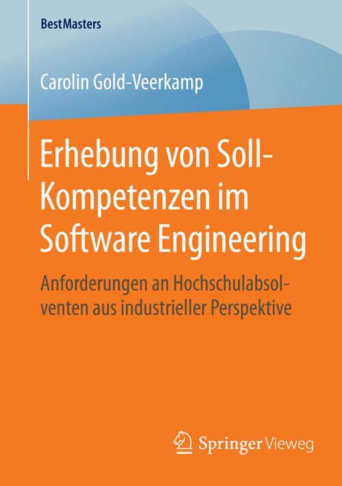 Book cover of Erhebung von Soll-Kompetenzen im Software Engineering: Anforderungen an Hochschulabsolventen aus industrieller Perspektive (1. Aufl. 2015) (BestMasters)