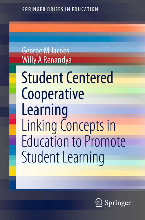 Book cover of Student Centered Cooperative Learning: Linking Concepts in Education to Promote Student Learning (1st ed. 2019) (SpringerBriefs in Education)