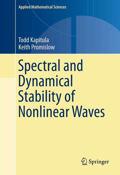 Book cover of Spectral and Dynamical Stability of Nonlinear Waves (2013) (Applied Mathematical Sciences #185)