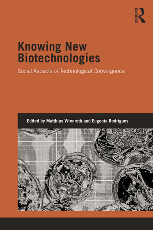 Book cover of Knowing New Biotechnologies: Social Aspects of Technological Convergence (Genetics and Society)