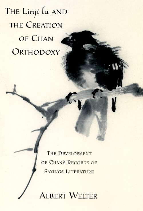 Book cover of The Linji Lu and the Creation of Chan Orthodoxy: The Development of Chan's Records of Sayings Literature