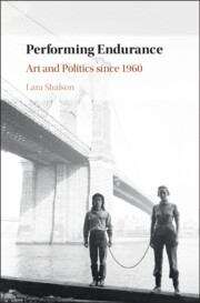 Book cover of Performing Endurance: Art And Politics Since 1960