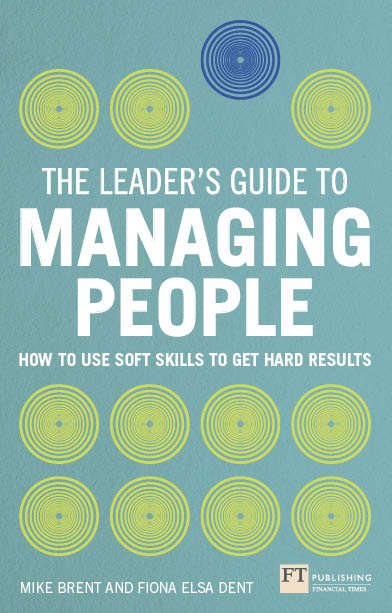 Book cover of Leader's Guide to Managing People, The: How to Use Soft Skills to Get Hard Results