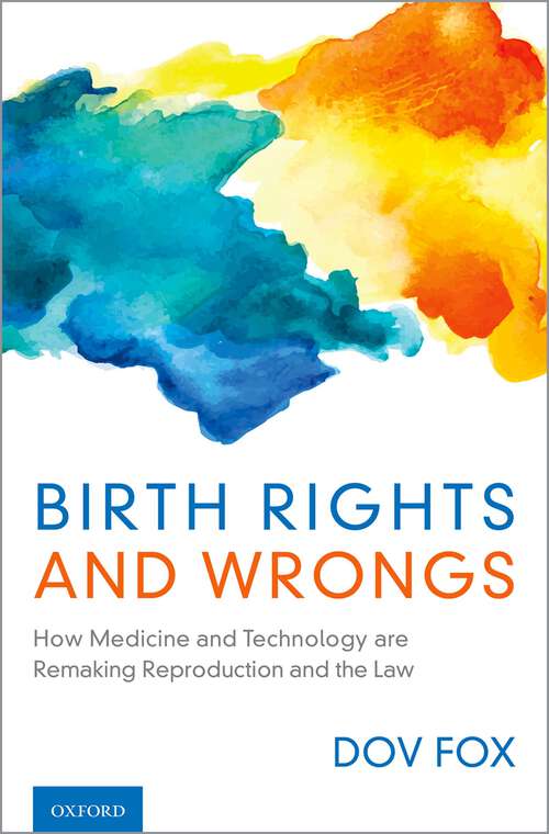 Book cover of Birth Rights and Wrongs: How Medicine and Technology are Remaking Reproduction and the Law