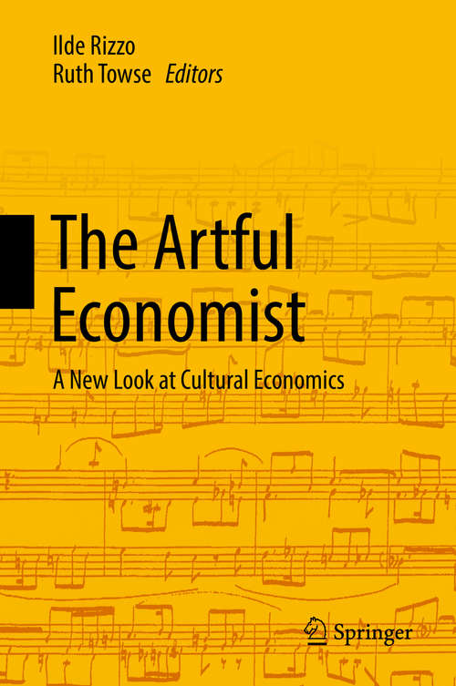 Book cover of The Artful Economist: A New Look at Cultural Economics (1st ed. 2016)