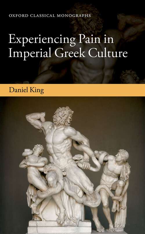 Book cover of Experiencing Pain in Imperial Greek Culture (Oxford Classical Monographs)