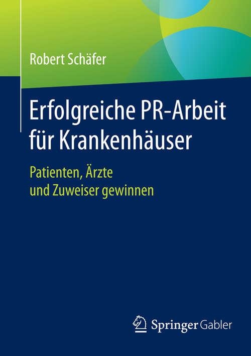 Book cover of Erfolgreiche PR-Arbeit für Krankenhäuser: Patienten, Ärzte und Zuweiser gewinnen (2015)