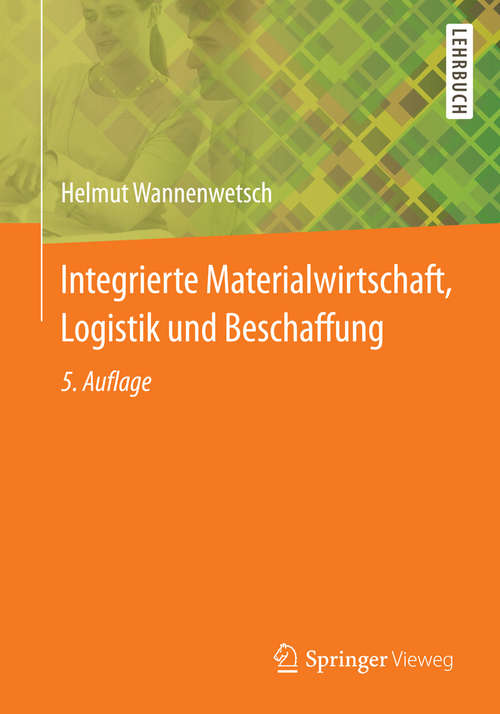 Book cover of Integrierte Materialwirtschaft, Logistik und Beschaffung (5., neu bearb. Aufl. 2014) (Springer-Lehrbuch)