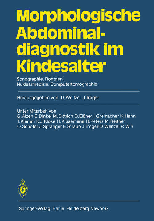 Book cover of Morphologische Abdominaldiagnostik im Kindesalter: Sonographie, Röntgen, Nuklearmedizin, Computertomographie (1982)