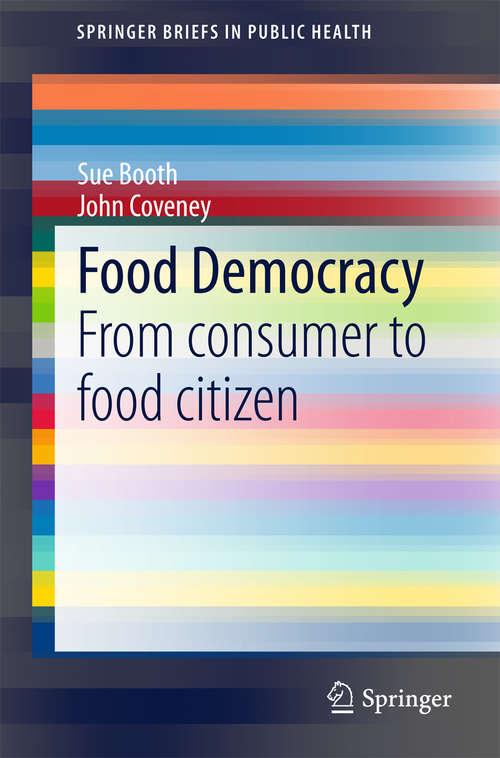 Book cover of Food Democracy: From consumer to food citizen (2015) (SpringerBriefs in Public Health)