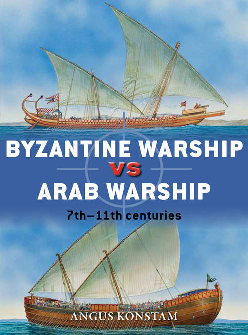 Book cover of Byzantine Warship vs Arab Warship: 7th–11th centuries (Duel #64)