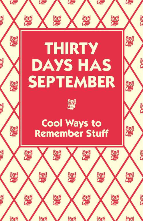 Book cover of Thirty Days Has September: Cool Ways to Remember Stuff