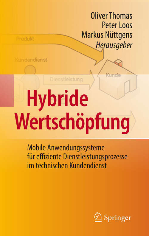 Book cover of Hybride Wertschöpfung: Mobile Anwendungssysteme für effiziente Dienstleistungsprozesse im technischen Kundendienst (2010)