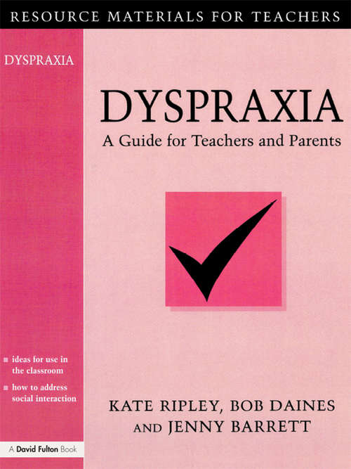 Book cover of Dyspraxia: A Guide for Teachers and Parents (Resource Materials For Teachers Ser.)