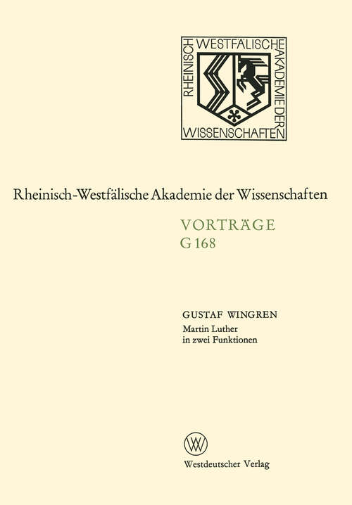 Book cover of Martin Luther in zwei Funktionen: 157. Sitzung am 18. März 1970 in Düsseldorf (1970) (Rheinisch-Westfälische Akademie der Wissenschaften #168)