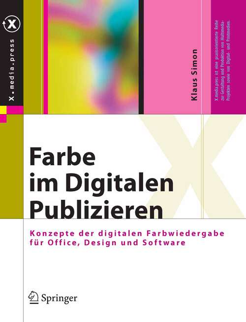 Book cover of Farbe im Digitalen Publizieren: Konzepte der digitalen Farbwiedergabe für Office, Design und Software (2008) (X.media.press)