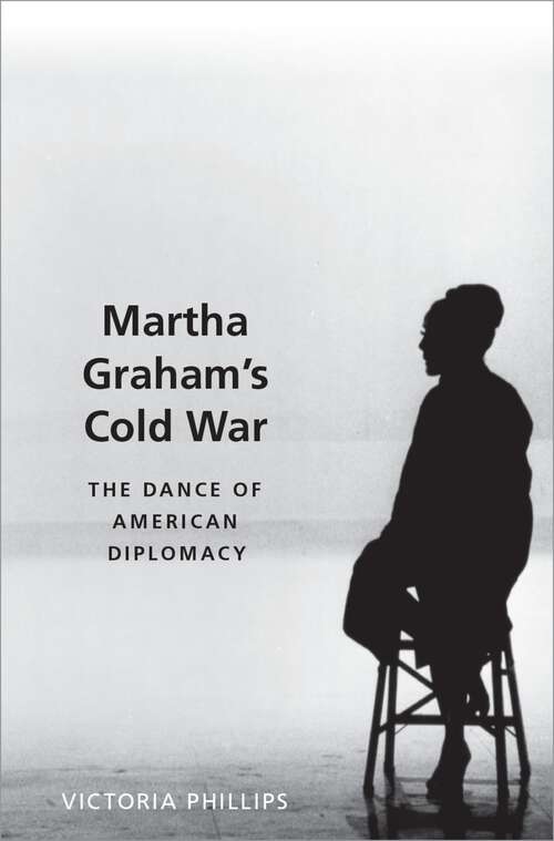 Book cover of Martha Graham's Cold War: The Dance of American Diplomacy