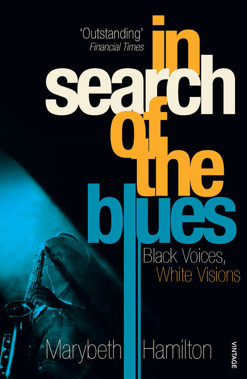 Book cover of In Search Of The Blues: Black Voices, White Visions