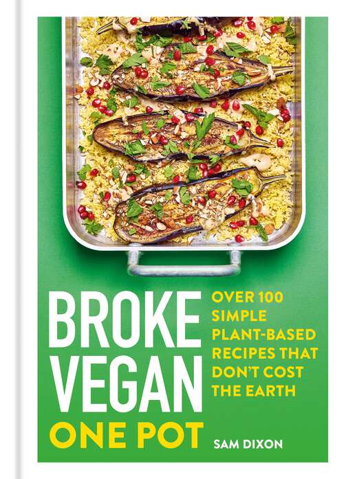 Book cover of Broke Vegan: Over 100 simple plant-based recipes that don't cost the Earth (Broke Vegan #3)