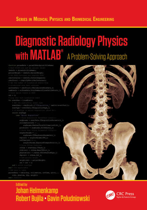 Book cover of Diagnostic Radiology Physics with MATLAB®: A Problem-Solving Approach (Series in Medical Physics and Biomedical Engineering)