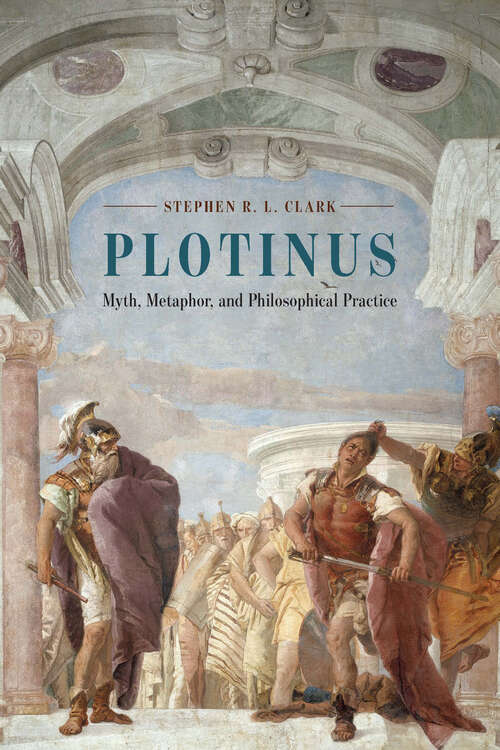 Book cover of Plotinus: Myth, Metaphor, and Philosophical Practice