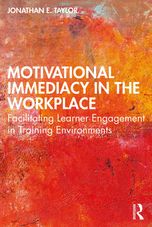 Book cover of Motivational Immediacy in the Workplace: Facilitating Learner Engagement in Training Environments