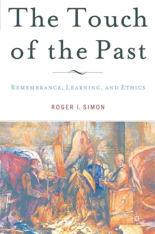 Book cover of The Touch of the Past: Remembrance, Learning and Ethics (1st ed. 2005)
