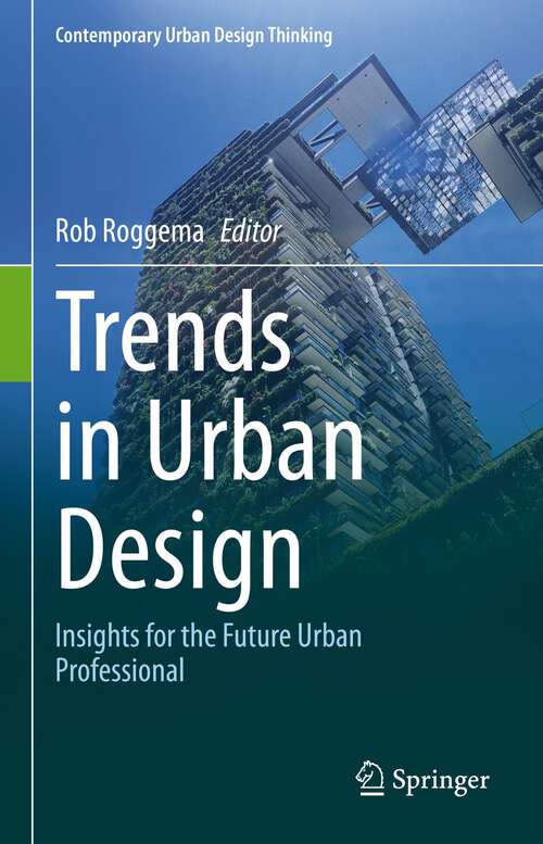 Book cover of Trends in Urban Design: Insights for the Future Urban Professional (1st ed. 2023) (Contemporary Urban Design Thinking)