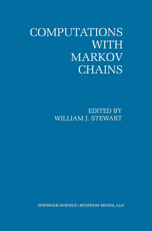 Book cover of Computations with Markov Chains: Proceedings of the 2nd International Workshop on the Numerical Solution of Markov Chains (1995)