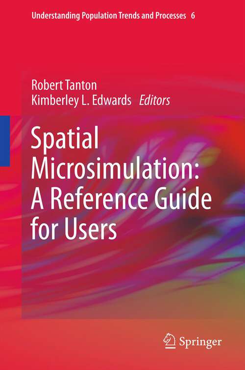 Book cover of Spatial Microsimulation: A Reference Guide for Users (2013) (Understanding Population Trends and Processes #6)