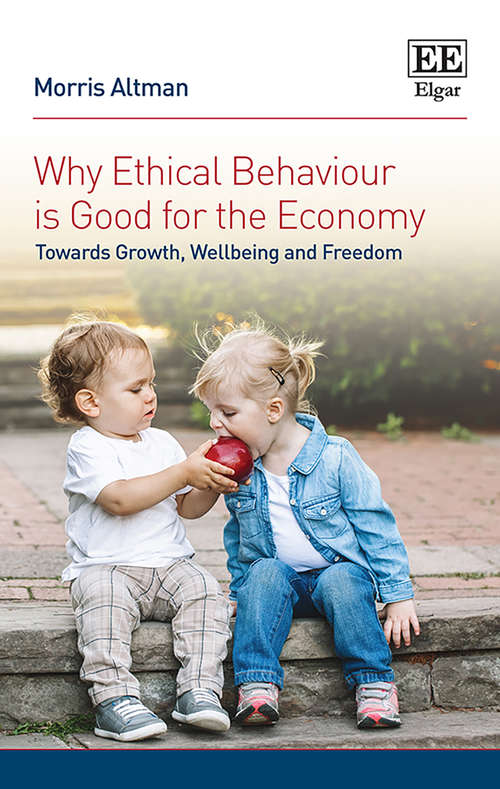 Book cover of Why Ethical Behaviour is Good for the Economy: Towards Growth, Wellbeing and Freedom