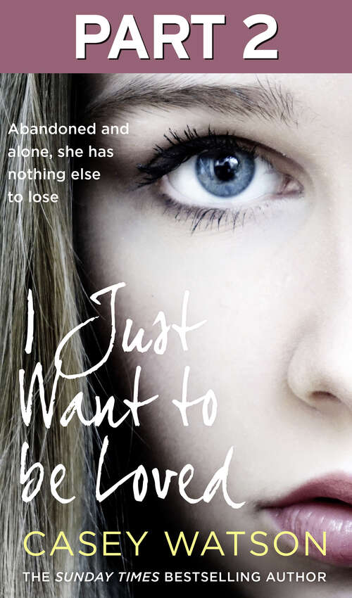 Book cover of I Just Want to Be Loved: Part 2 of 3 (ePub edition)