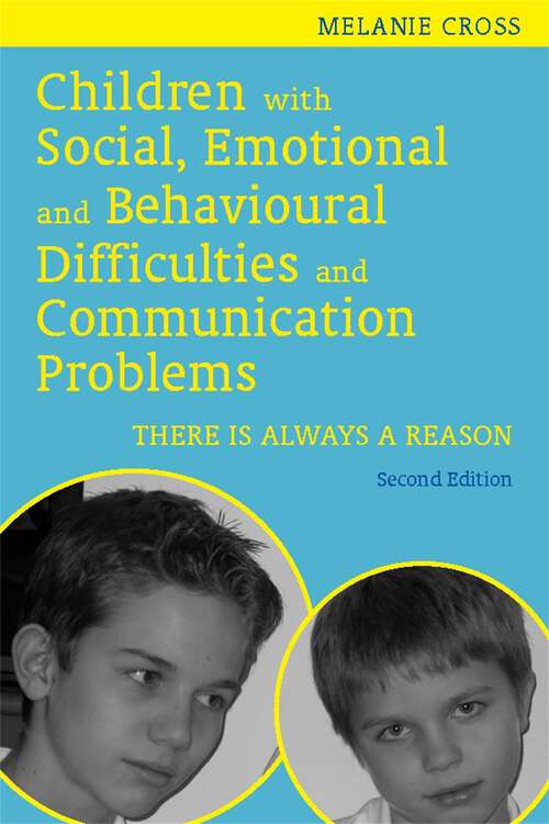 Book cover of Children with Social, Emotional and Behavioural Difficulties and Communication Problems: There is Always a Reason (2)