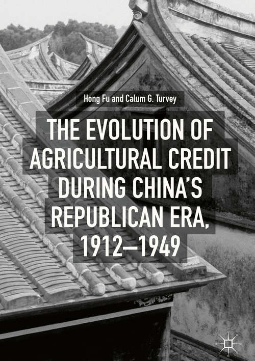 Book cover of The Evolution of Agricultural Credit during China’s Republican Era, 1912–1949