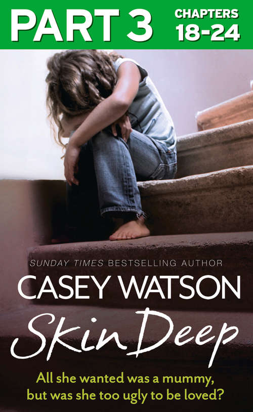 Book cover of Skin Deep: Part 3 of 3: All she wanted was a mummy, but was she too ugly to be loved? (ePub edition)